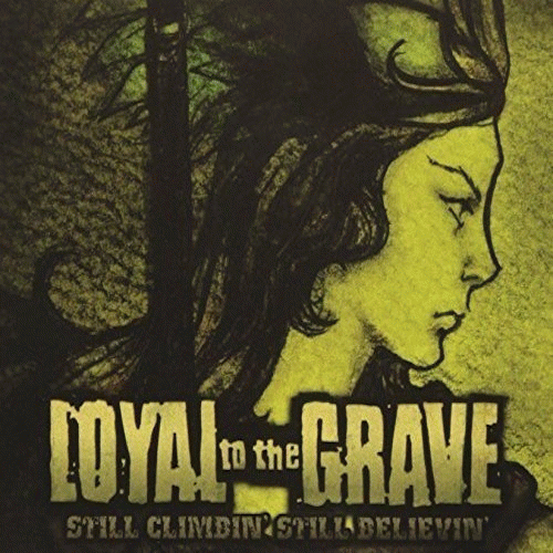 Loyal To The Grave : Still Climbin' Still Believin'